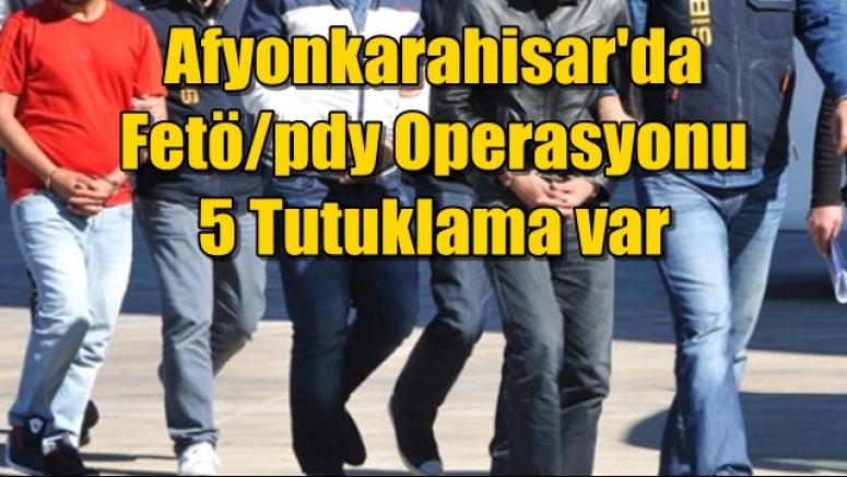 Afyon'da Fetö/Pdy operasyonu !!!