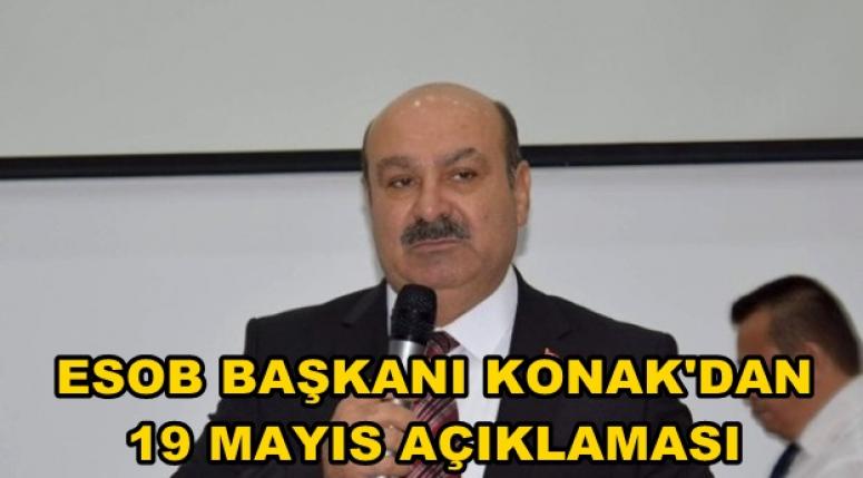 ESOB BAŞKANI KONAK’DAN 19 MAYIS AÇIKLAMASI