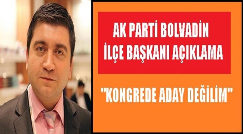“KONGREDE ADAY DEĞİLİM”