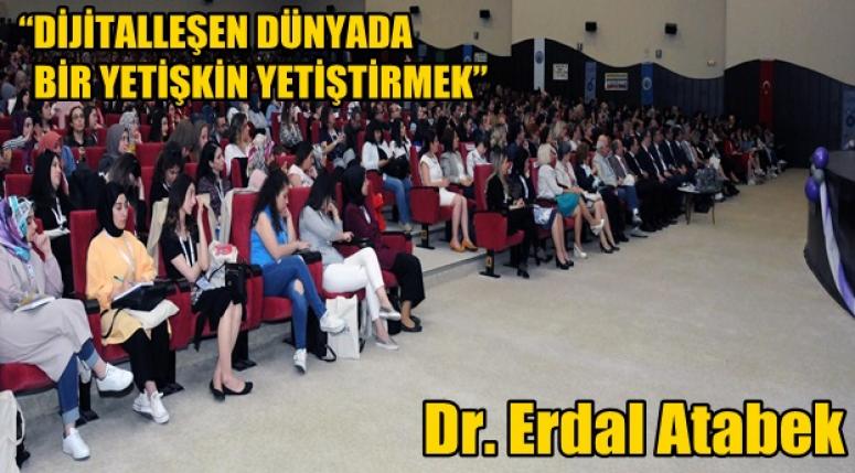Dr. Erdal Atabek “DİJİTALLEŞEN DÜNYADA BİR YETİŞKİN YETİŞTİRMEK”