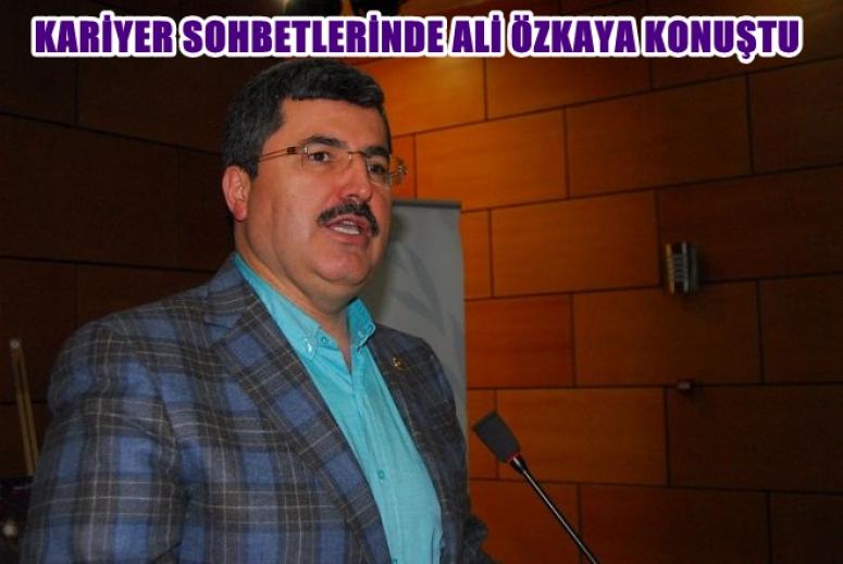 ALİ ÖZKAYA KARİYER SOHBETLERİNDE KONUŞTU