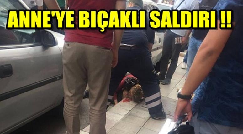 ANNEYE BIÇAKLA SALDIRI
