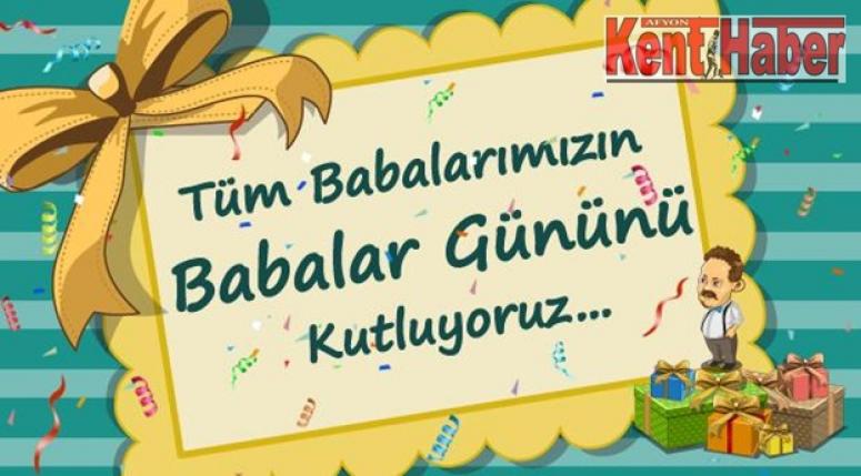 AFYON KENT HABER, BABALAR GÜNÜ KUTLAMA MESAJI !!