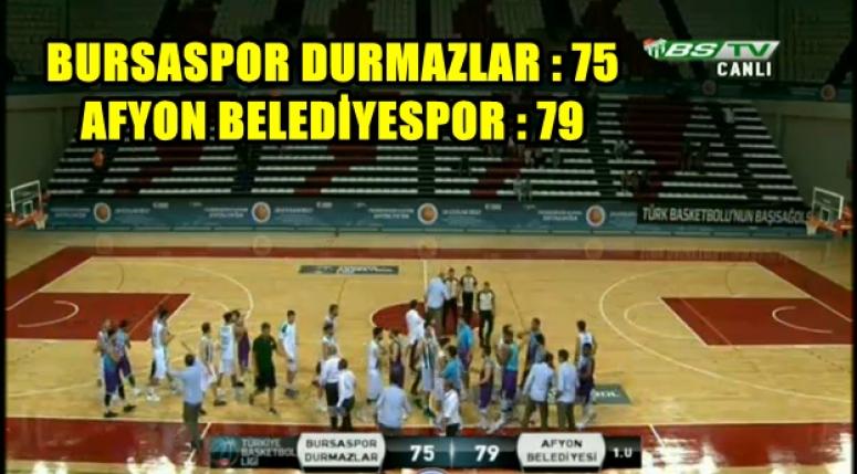 BURSASPOR DURMAZLAR : 75 AFYON BELEDİYESPOR : 79
