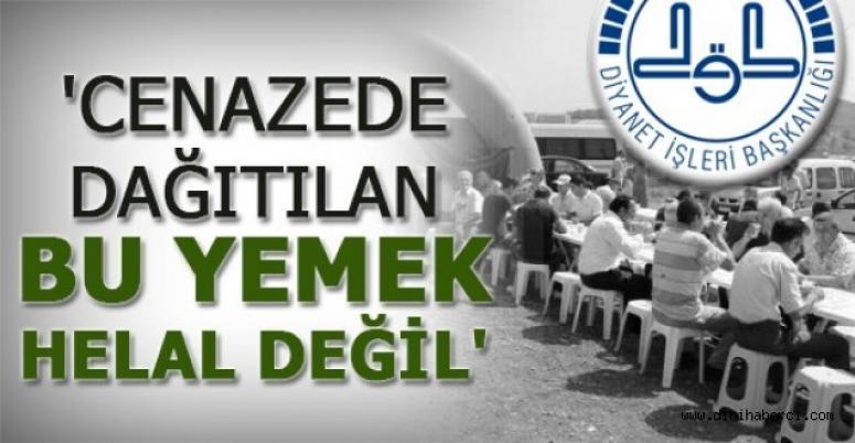 'Cenazede dağıtılan bu yemek helal değil'