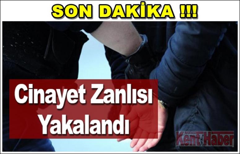 CİNAYET ZANLISI YAKALANDI !!!