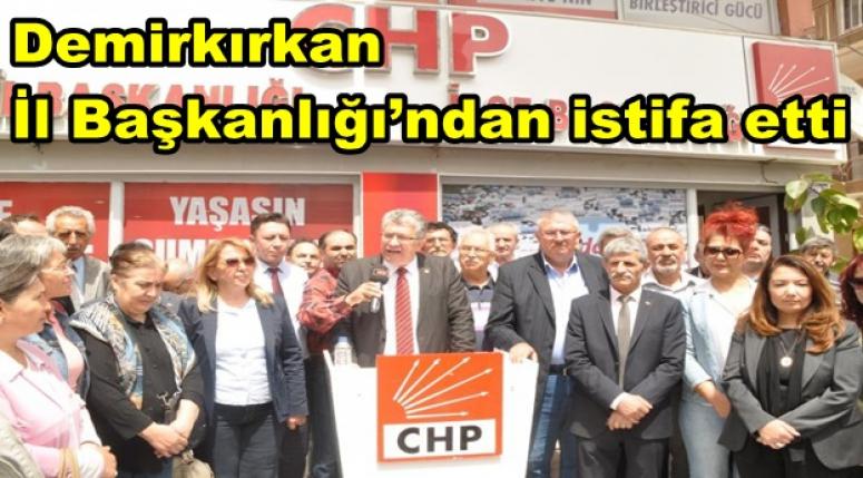 Kemal Demirkırkan Chp İl Başkanlığı’ndan istifa etti