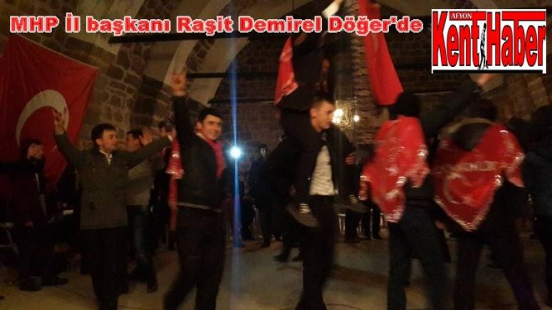 MHP İl başkanı Raşit Demirel Döğer'de