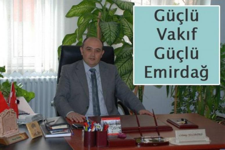 Yılmaz:"Güçlü Vakıf Güçlü Emirdağ"