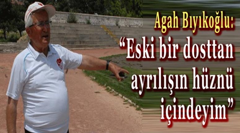 Agah Bıyıkoğlu hüzünlü !!!
