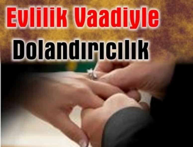 Evlenme Vaadiyle Dolandırıcılık Yapan Kadın Yakalandı