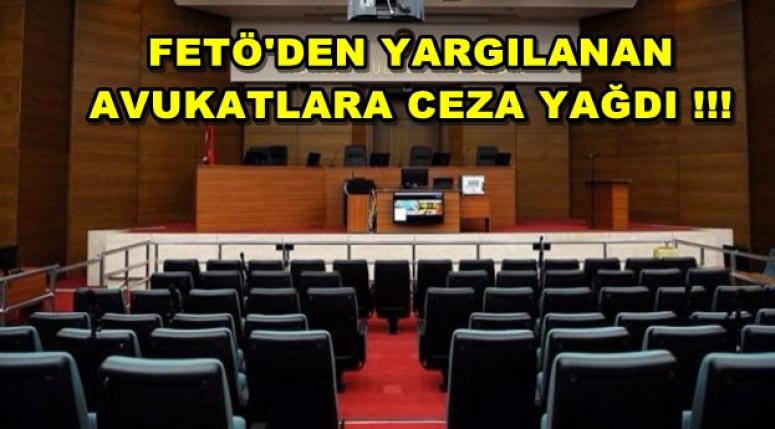 FETÖ'DEN YARGILANAN AVUKATLARA CEZA YAĞDI !!!