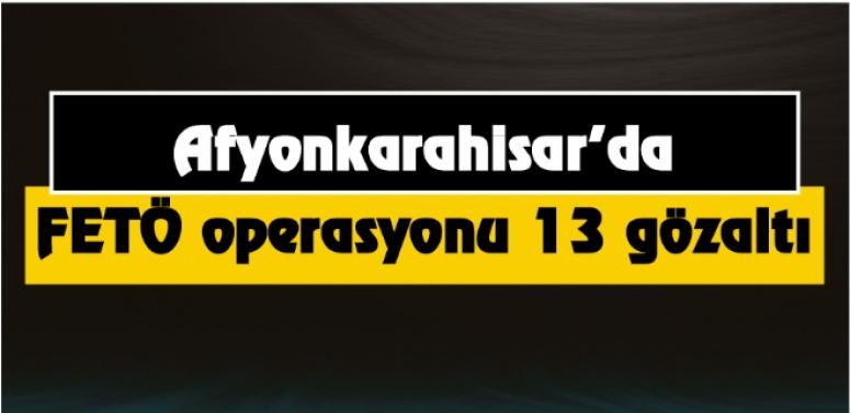 Afyonkarahisar’da BYLOCK operasyonları : 13 gözaltı