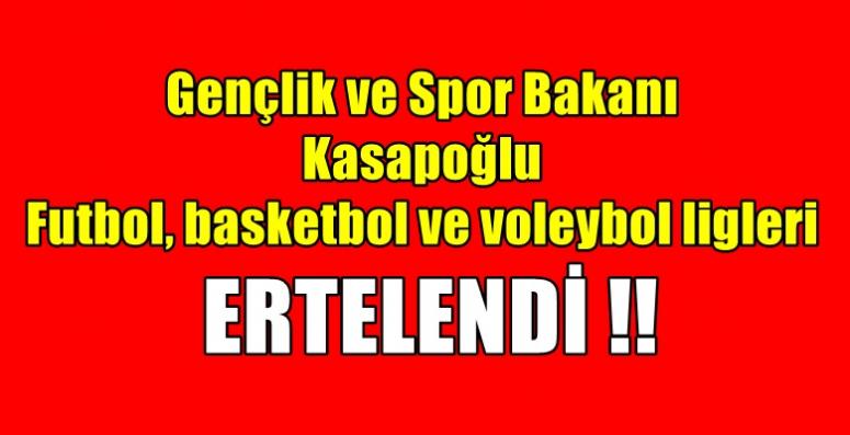 Futbol, basketbol ve voleybol ligleri ertelendi