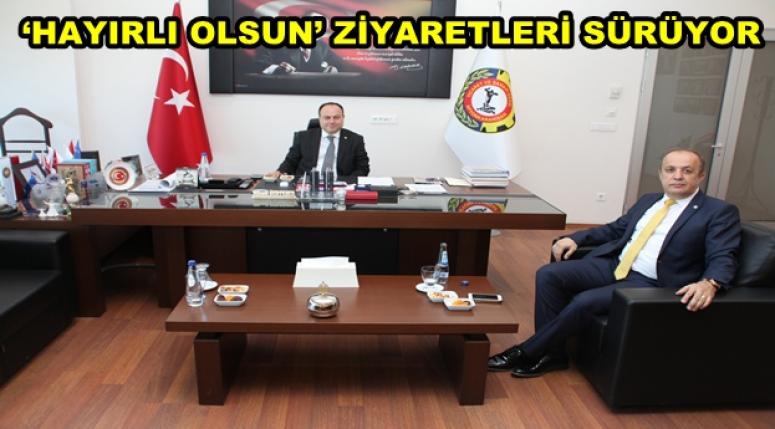 HÜSNÜ SERTESER'E ‘HAYIRLI OLSUN’ ZİYARETLERİ SÜRÜYOR