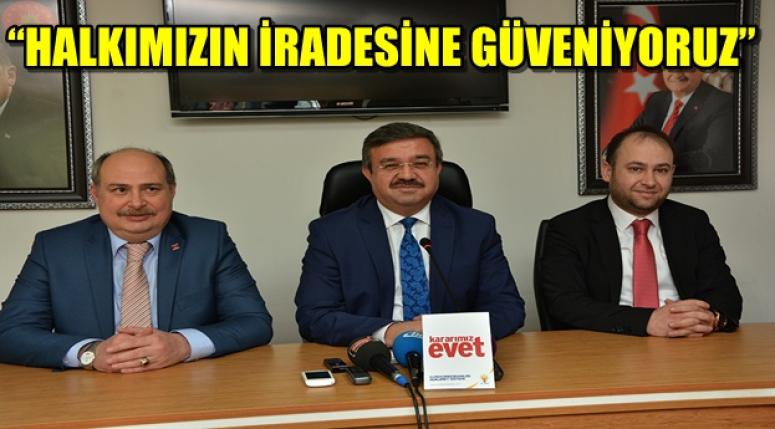 “HALKIMIZIN İRADESİNE GÜVENİYORUZ”