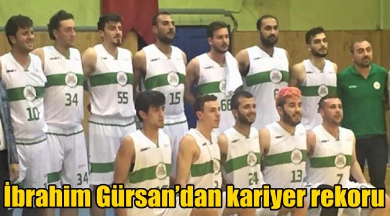 İbrahim Gürsan’dan kariyer rekoru