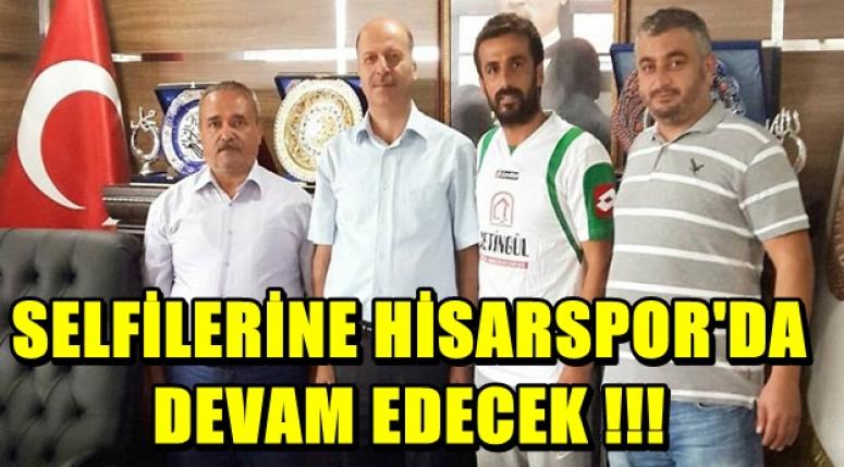 SELFİLERİNE HİSARSPOR'DA DEVAM EDECEK !!!
