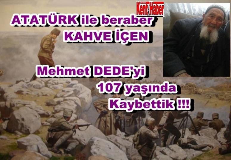 Atatürk ile beraber Kahve içen Afyon'lu Mehmet Dede'yi 107 Yaşında Kaybettik !!!
