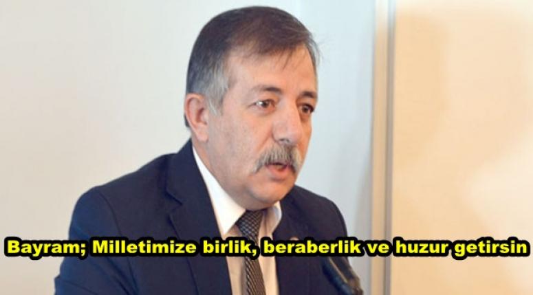 Bayram; Milletimize birlik, beraberlik ve huzur getirsin