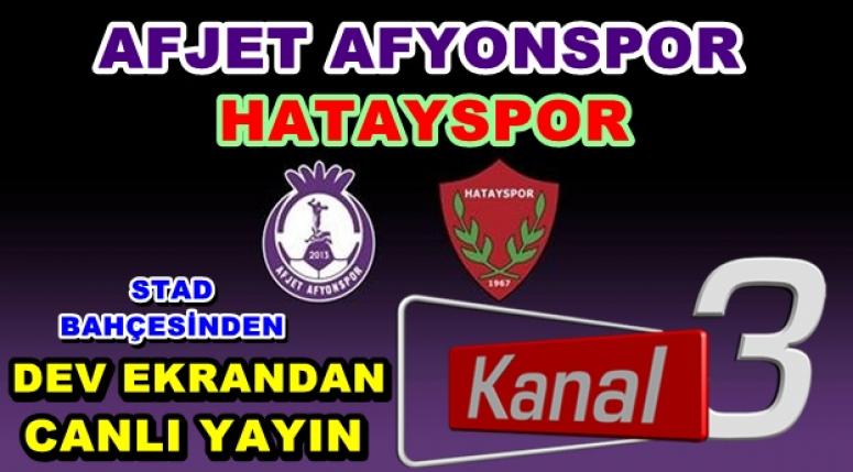 Afjet Afyonspor - Hatayspor karşılaşması Kanal 3 'ten Canlı yayınlanacak !!!
