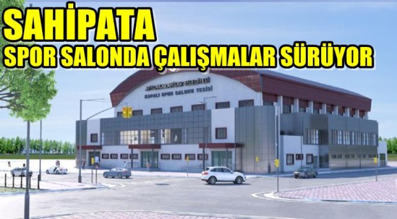 Sahipata Spor Salonu Afyon'da çalışmalar son sürat devam ediyor !!!