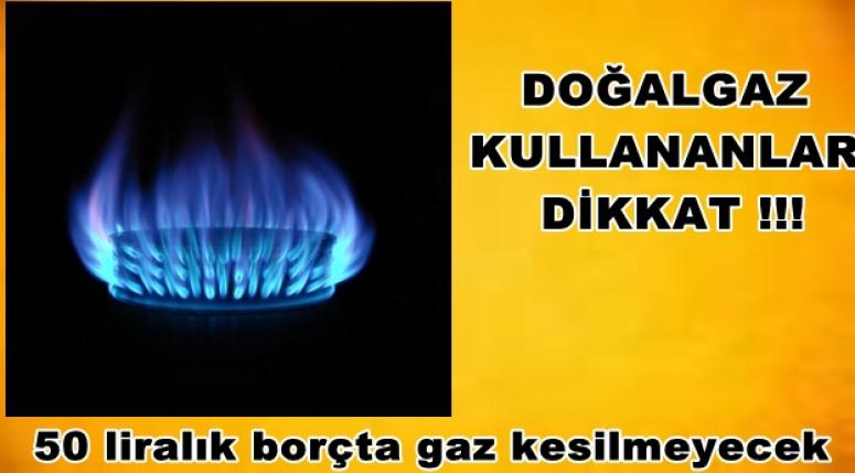 DOĞALGAZ KULLANANLAR DİKKAT !!! KESİLMEYECEK !!!