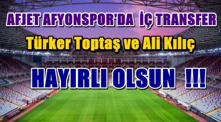 Türker Toptaş ve Ali Kılıç AFJET AFYONSPOR ile devam edecek