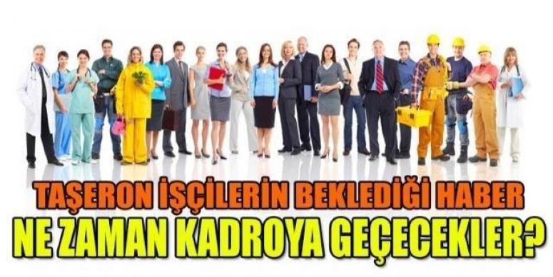 Taşerona kadro detayları kim kadroya geçecek?