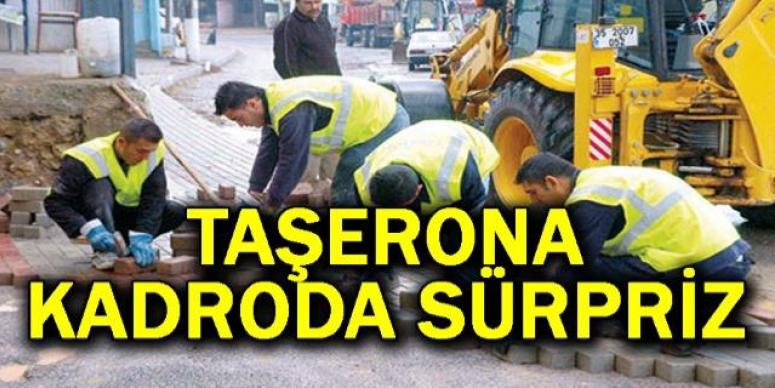 Taşerona sürpriz!