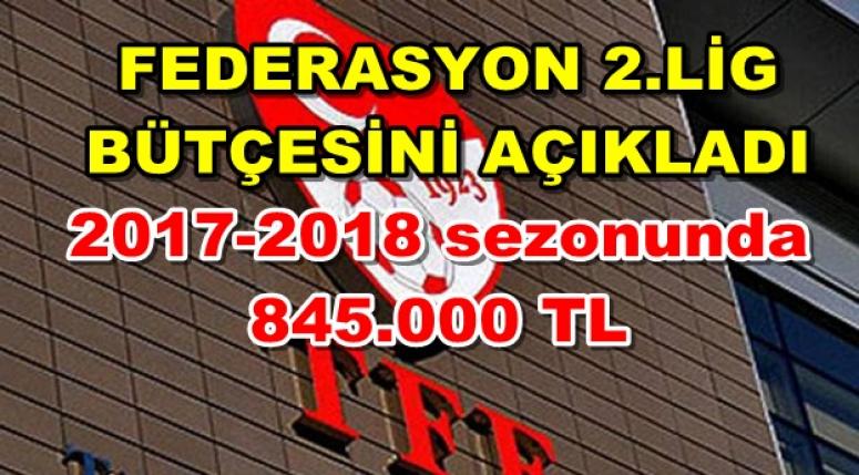 2017-2018 sezonunda 2.Lig'e 845.000 TL