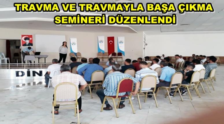 DİNAR'DA TRAVMA SEMİNERİ DÜZENLENDİ