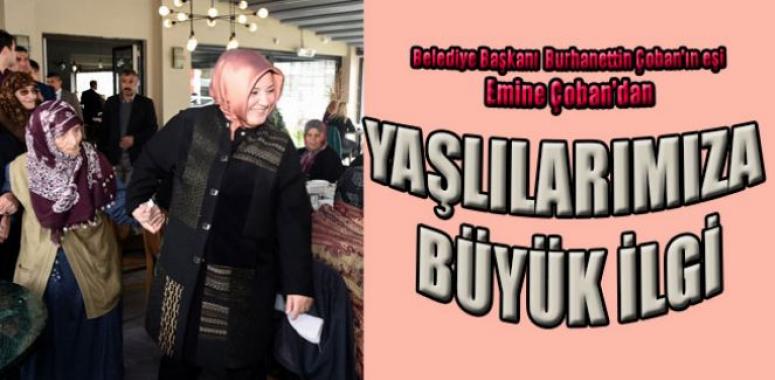 EMİNE ÇOBAN YAŞLILARIMIZI UNUTMADI