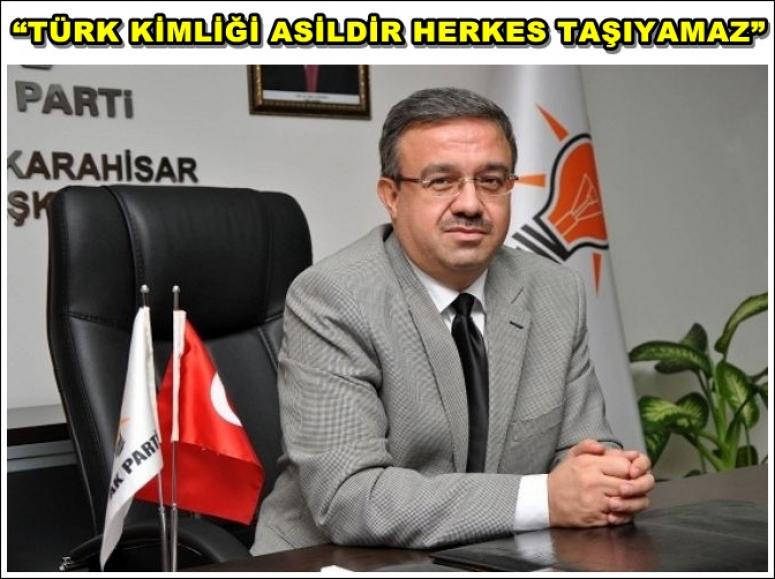 “TÜRK KİMLİĞİ ASİLDİR HERKES TAŞIYAMAZ”