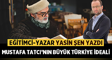 Mustafa Tatcı'nınBüyük Türkiye İdeali