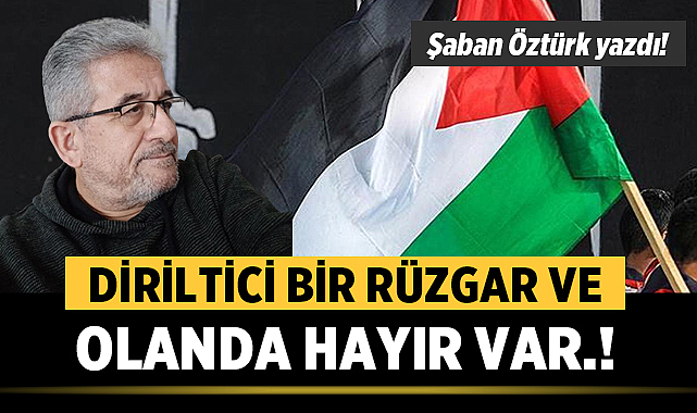 DİRİLTİCİ BİR RÜZGAR VE OLANDA HAYIR VAR.!