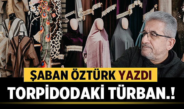TORPİDODAKİ TÜRBAN.!