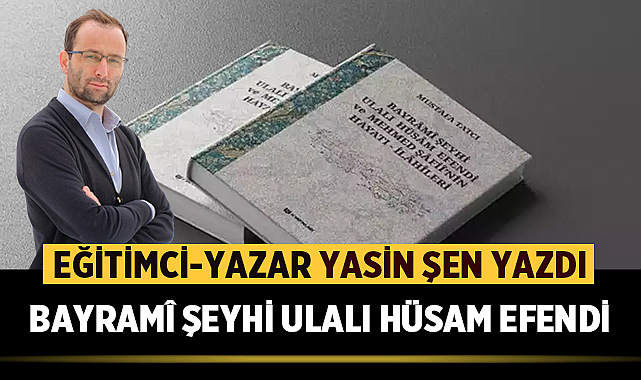 BAYRAMÎ ŞEYHİ ULALI HÜSAM EFENDİ