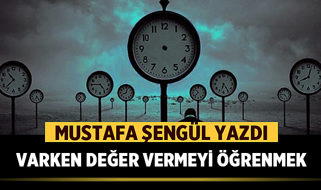 Hayat kısa, sözler kalıcı: Varken değer vermeyi öğrenmek