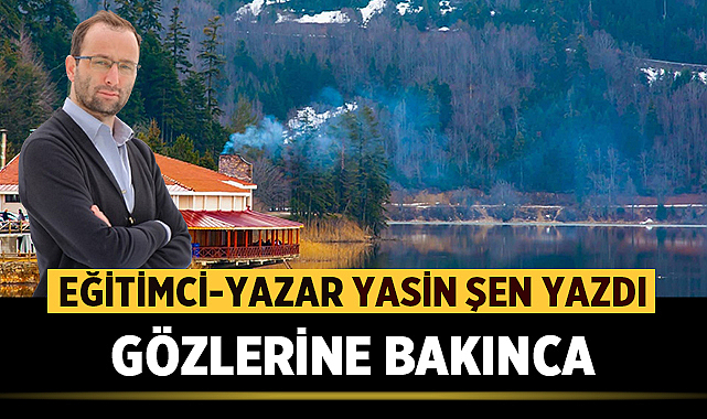 GÖZLERİNE BAKINCA
