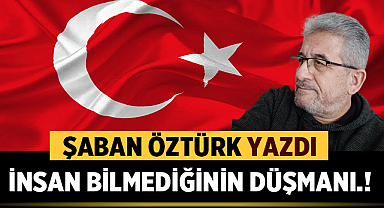 İNSAN BİLMEDİĞİNİN DÜŞMANI.!