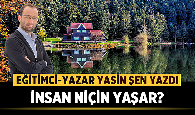 İNSAN NİÇİN YAŞAR?