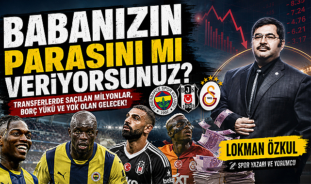 BABANIZIN PARASINI MI VERİYORSUNUZ?