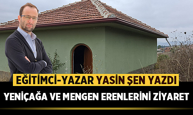 YENİÇAĞA ve MENGEN ERENLERİNİ ZİYARET